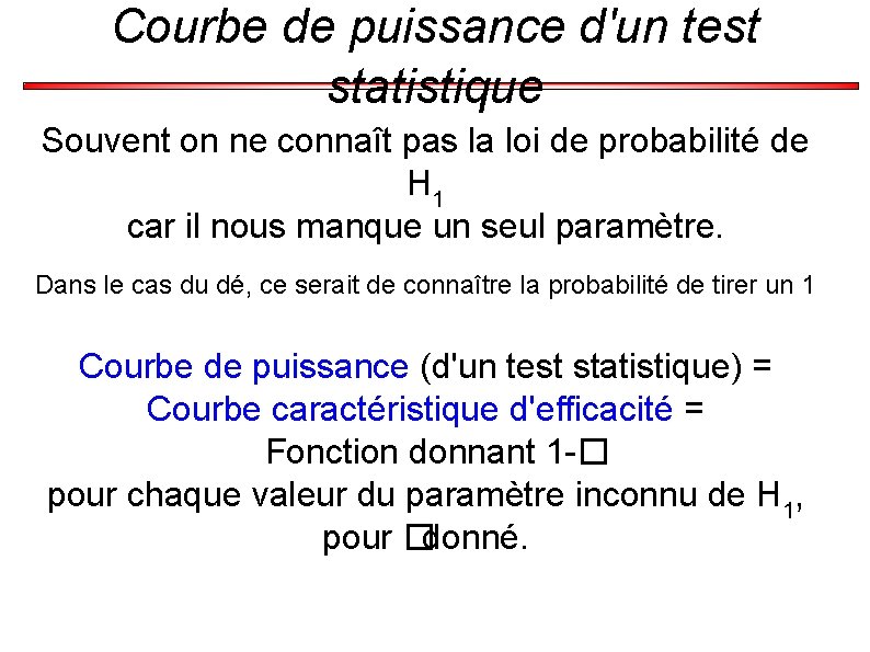 Courbe de puissance d'un test statistique Souvent on ne connaît pas la loi de