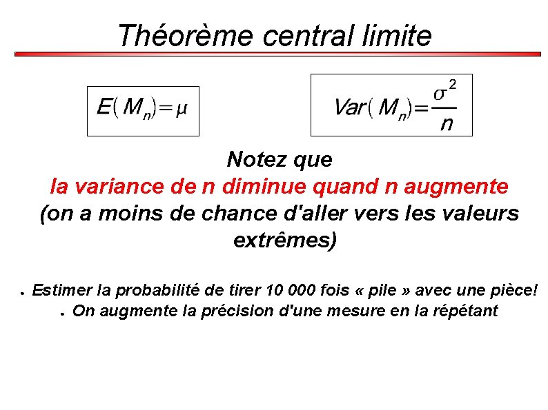 Théorème central limite Notez que la variance de n diminue quand n augmente (on