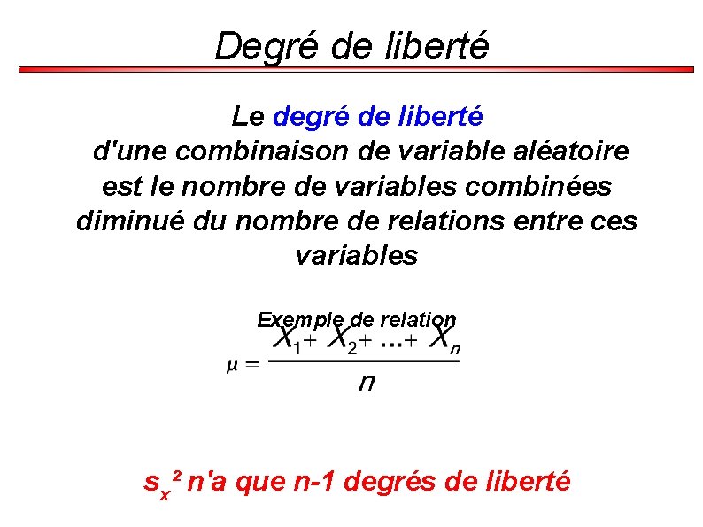 Degré de liberté Le degré de liberté d'une combinaison de variable aléatoire est le