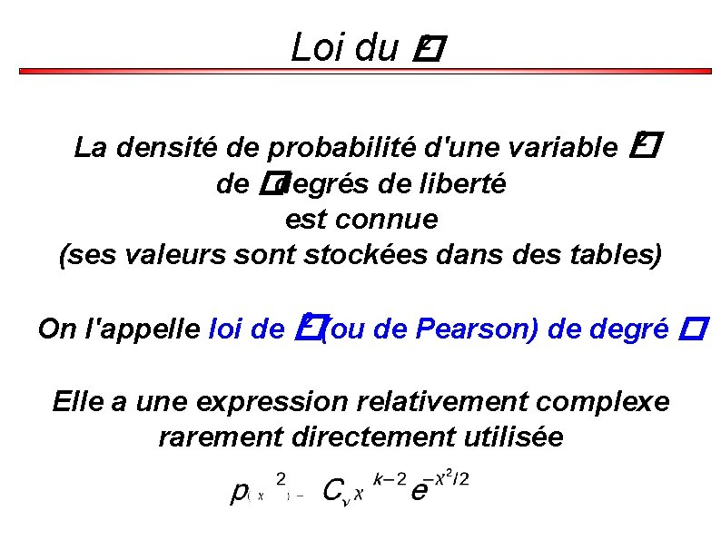 2 Loi du � 2 La densité de probabilité d'une variable � de �degrés