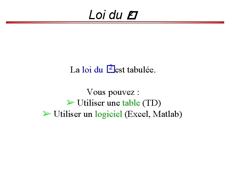 2 Loi du � 2 est tabulée. La loi du � Vous pouvez :