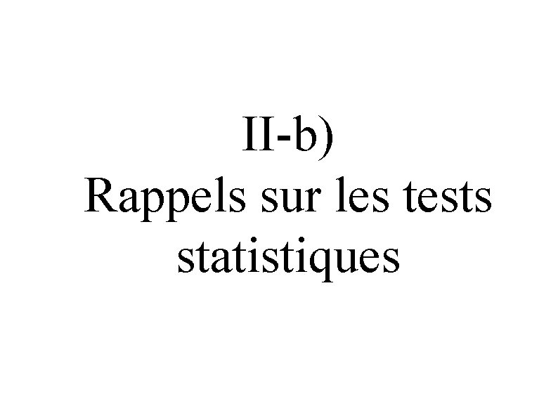 II-b) Rappels sur les tests statistiques 