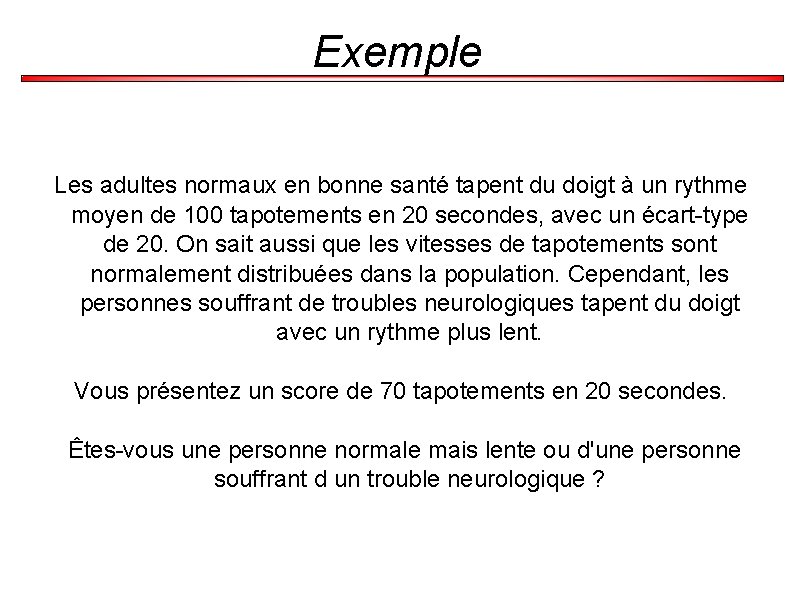 Exemple Les adultes normaux en bonne santé tapent du doigt à un rythme moyen