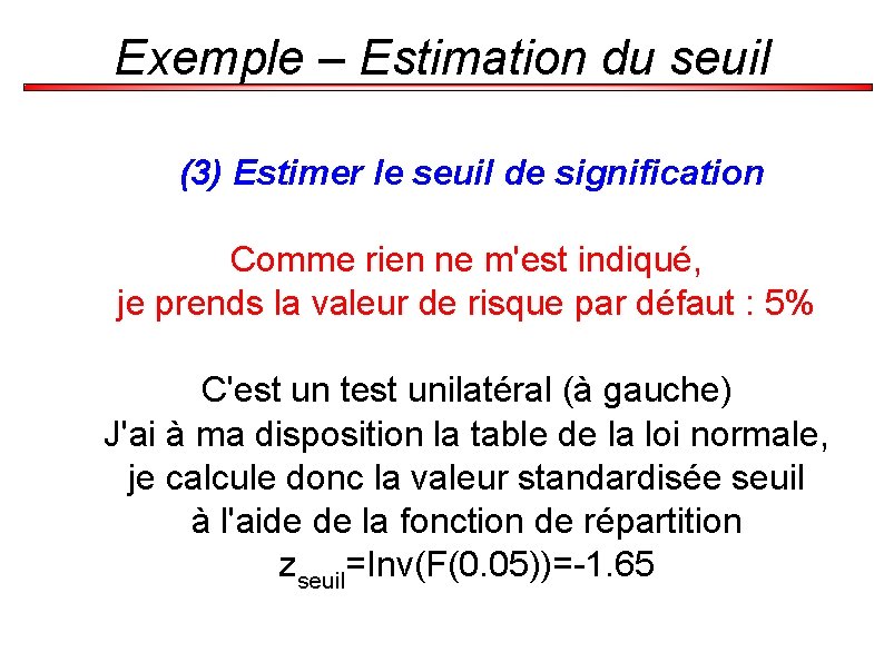 Exemple – Estimation du seuil (3) Estimer le seuil de signification Comme rien ne