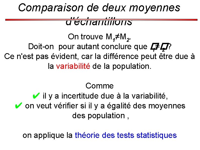 Comparaison de deux moyennes d'échantillons On trouve M 1≠M 2. Doit-on pour autant conclure