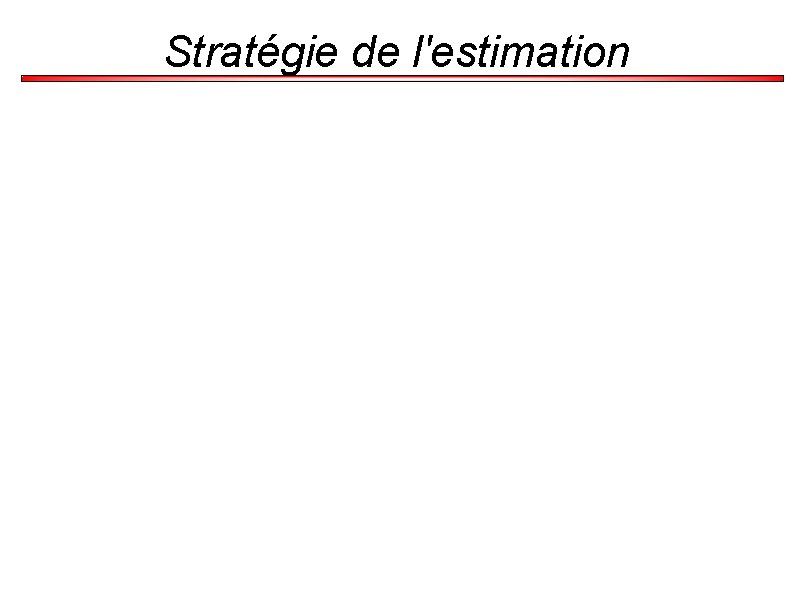 Stratégie de l'estimation 