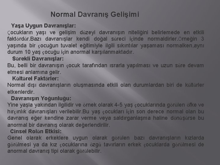 Normal Davranış Gelişimi Yaşa Uygun Davranışlar: Çocukların yaşı ve gelişim düzeyi davranışın niteliğini belirlemede