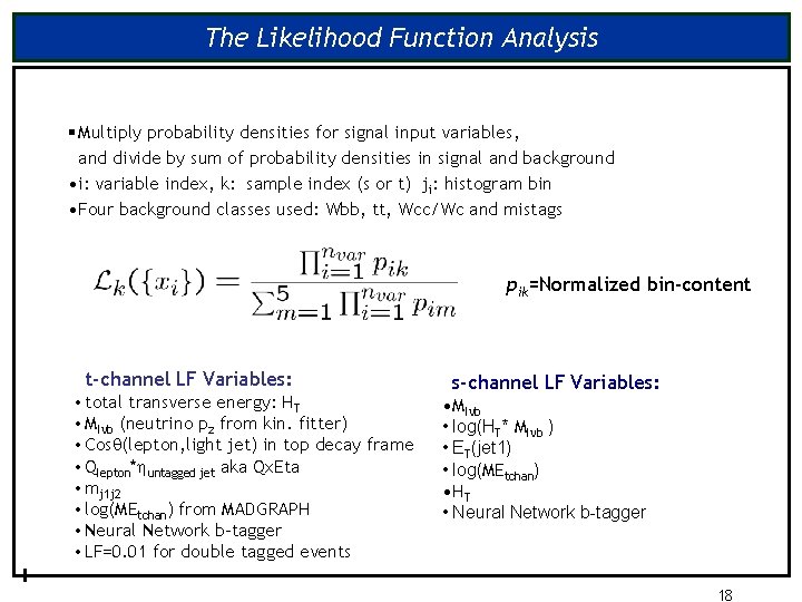 The Likelihood Function Analysis § Multiply probability densities for signal input variables, and divide
