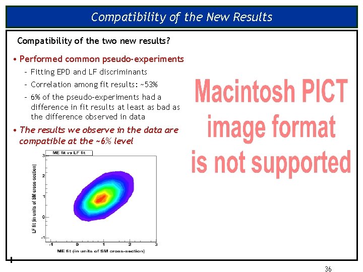 Compatibility of the New Results Compatibility of the two new results? • Performed common