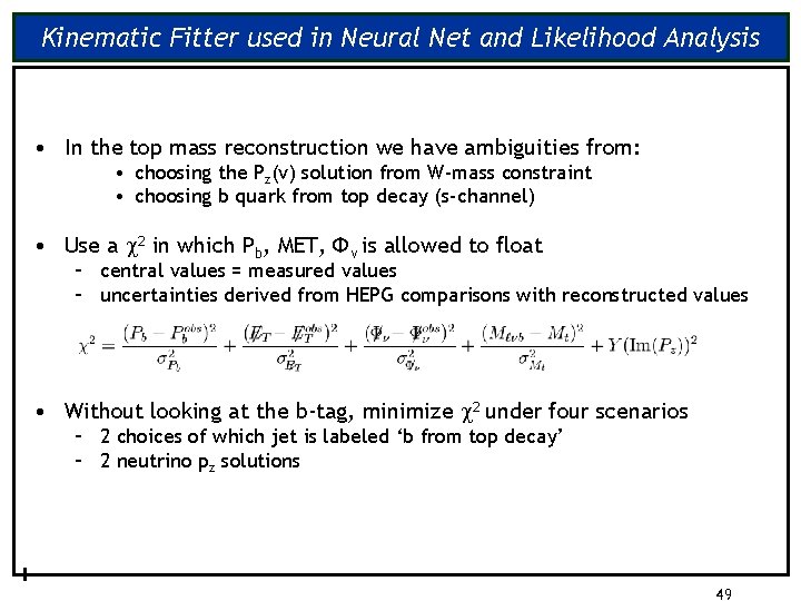 Kinematic Fitter used in Neural Net and Likelihood Analysis • In the top mass