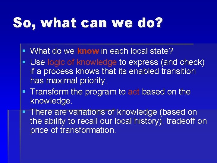 So, what can we do? § What do we know in each local state?