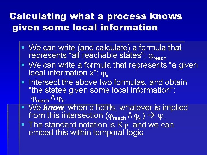 Calculating what a process knows given some local information § We can write (and