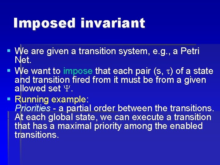 Imposed invariant § We are given a transition system, e. g. , a Petri