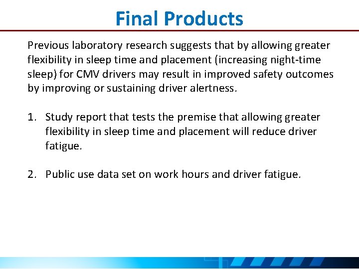 Final Products Previous laboratory research suggests that by allowing greater flexibility in sleep time