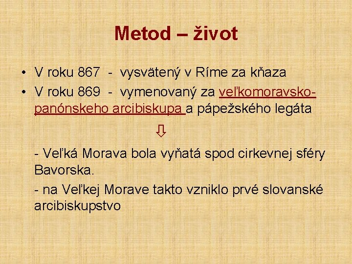 Metod – život • V roku 867 - vysvätený v Ríme za kňaza •