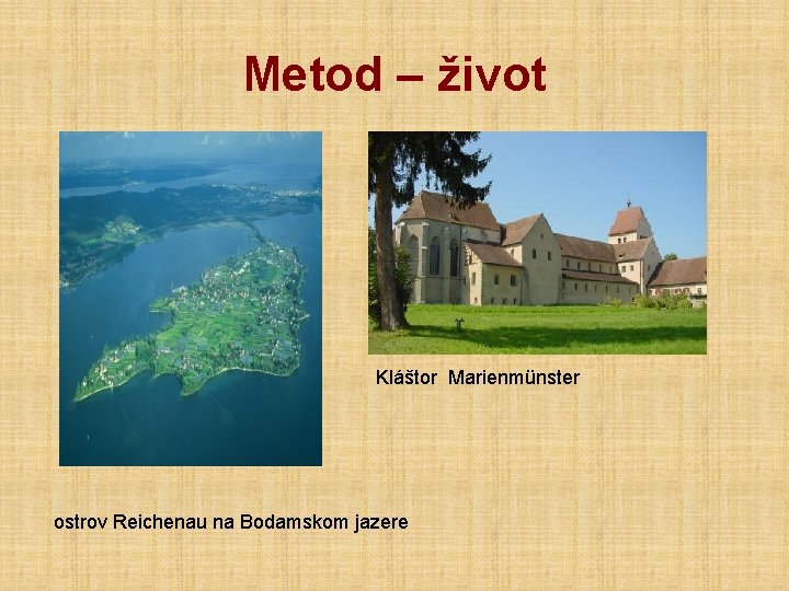 Metod – život Kláštor Marienmünster ostrov Reichenau na Bodamskom jazere 