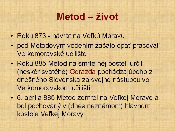 Metod – život • Roku 873 - návrat na Veľkú Moravu • pod Metodovým