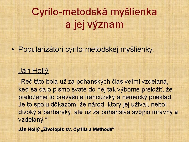 Cyrilo-metodská myšlienka a jej význam • Popularizátori cyrilo-metodskej myšlienky: Ján Hollý „Reč táto bola