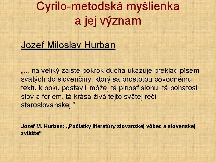 Cyrilo-metodská myšlienka a jej význam Jozef Miloslav Hurban „. . . na veliký zaiste