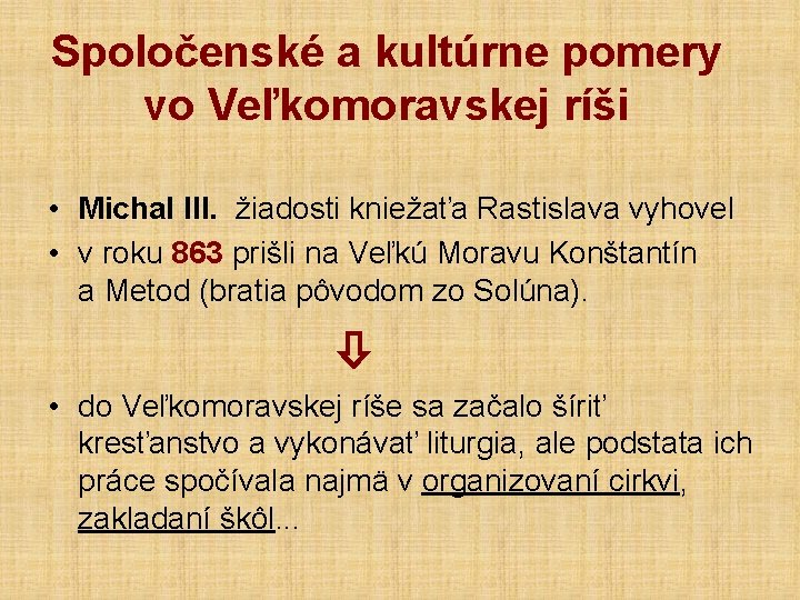 Spoločenské a kultúrne pomery vo Veľkomoravskej ríši • Michal III. žiadosti kniežaťa Rastislava vyhovel