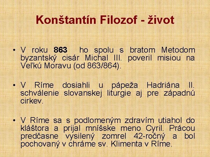 Konštantín Filozof - život • V roku 863 ho spolu s bratom Metodom byzantský