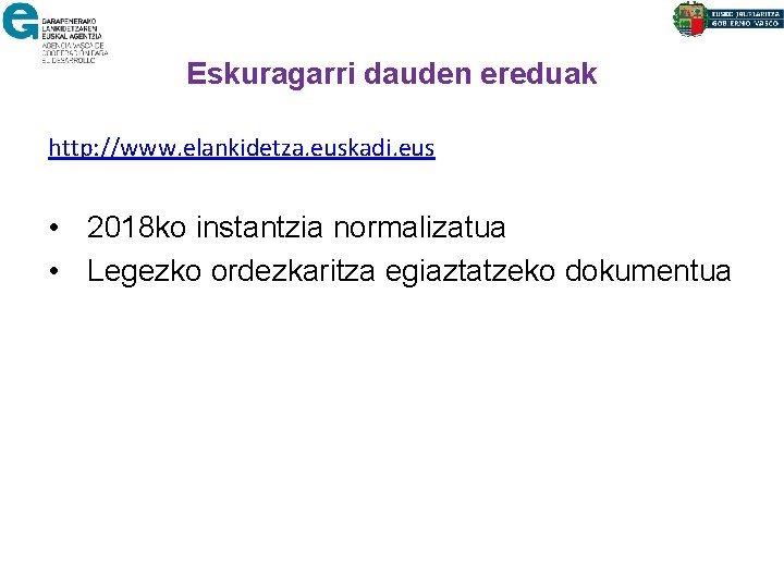 Eskuragarri dauden ereduak http: //www. elankidetza. euskadi. eus • 2018 ko instantzia normalizatua •