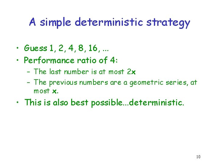 A simple deterministic strategy • Guess 1, 2, 4, 8, 16, . . .