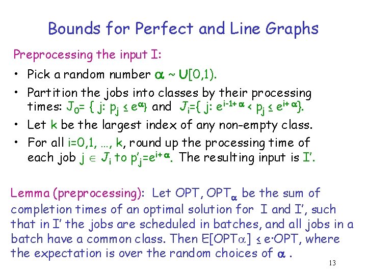 Bounds for Perfect and Line Graphs Preprocessing the input I: • Pick a random
