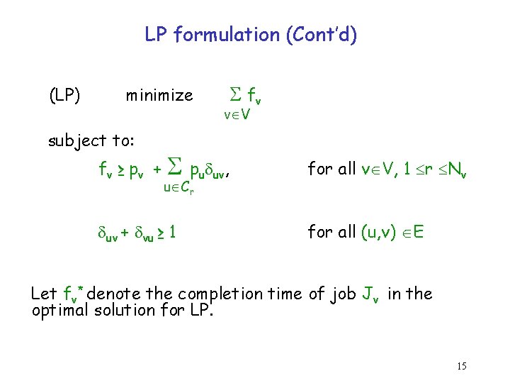 LP formulation (Cont’d) (LP) minimize fv v V subject to: fv ≥ pv +