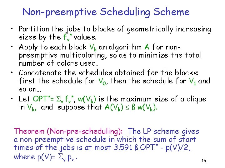 Non-preemptive Scheduling Scheme • Partition the jobs to blocks of geometrically increasing sizes by