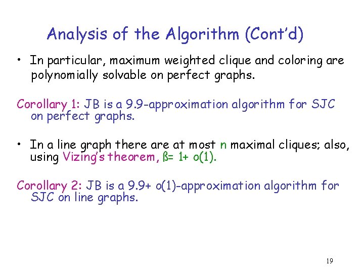 Analysis of the Algorithm (Cont’d) • In particular, maximum weighted clique and coloring are