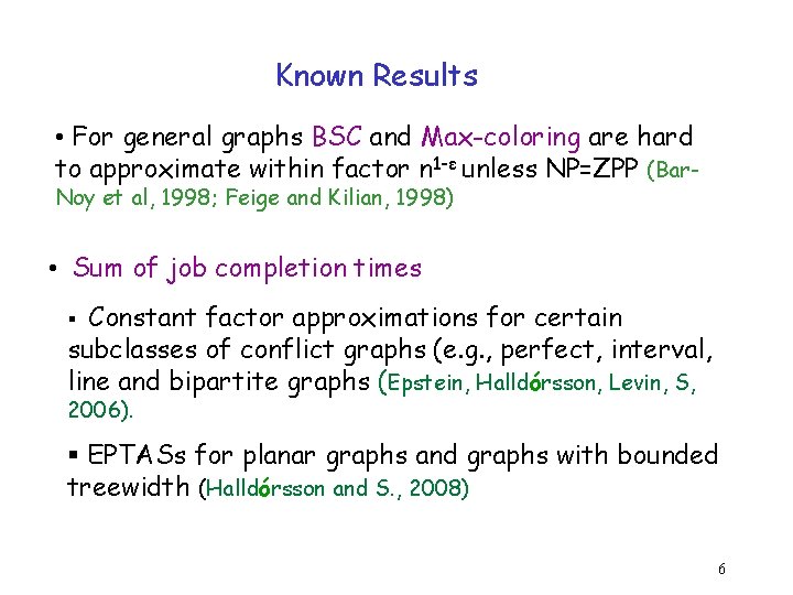 Known Results • For general graphs BSC and Max-coloring are hard to approximate within