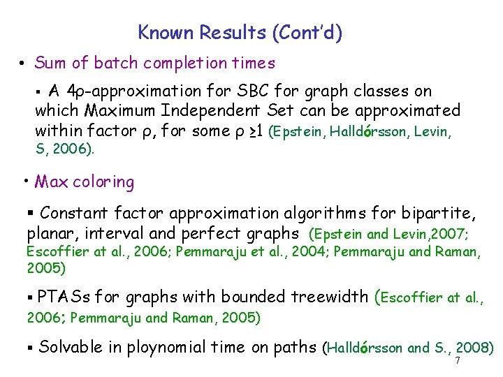 Known Results (Cont’d) • Sum of batch completion times A 4ρ-approximation for SBC for