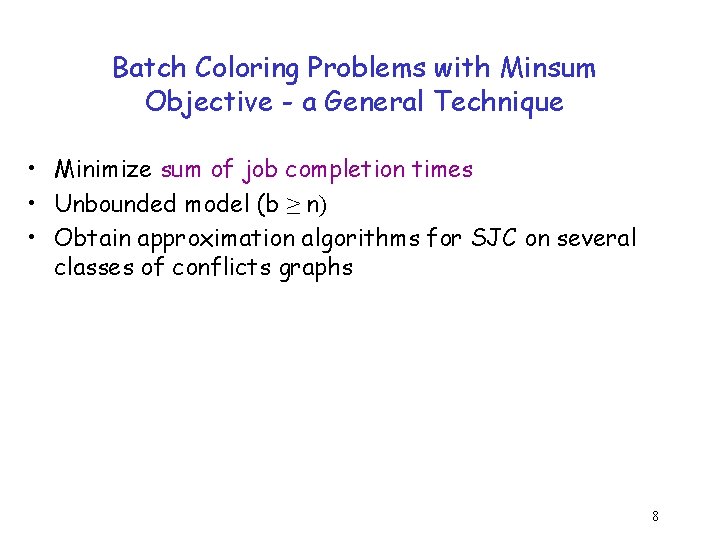 Batch Coloring Problems with Minsum Objective - a General Technique • Minimize sum of
