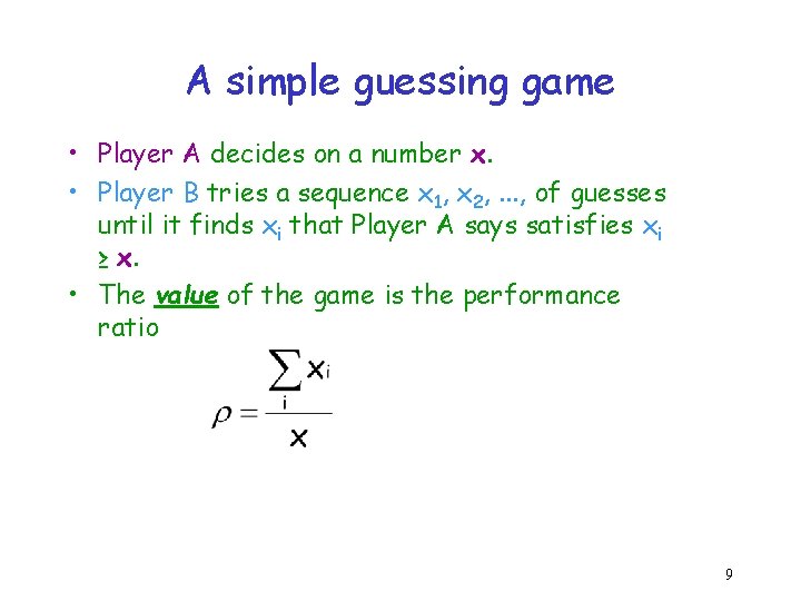 A simple guessing game • Player A decides on a number x. • Player