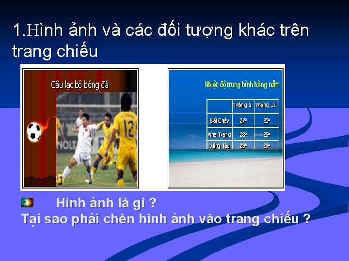 1. Hình ảnh và các đối tượng khác trên trang chiếu Hình ảnh là