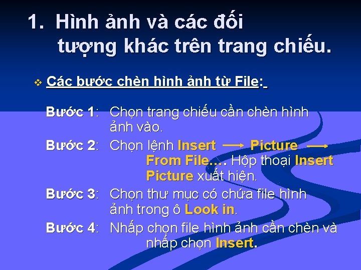 1. Hình ảnh và các đối tượng khác trên trang chiếu. v Các bước