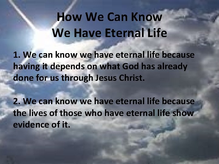 How We Can Know We Have Eternal Life 1. We can know we have