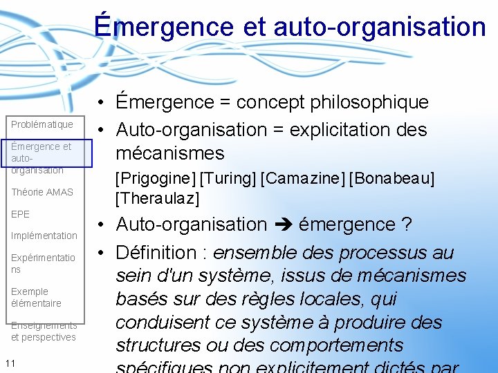 Émergence et auto-organisation Problématique Émergence et autoorganisation Théorie AMAS EPE Implémentation Expérimentatio ns Exemple