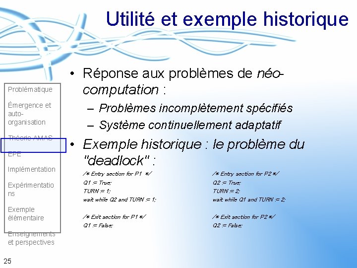 Utilité et exemple historique Problématique Émergence et autoorganisation Théorie AMAS EPE Implémentation Expérimentatio ns