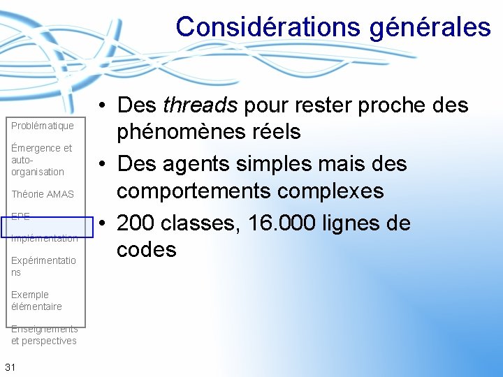 Considérations générales Problématique Émergence et autoorganisation Théorie AMAS EPE Implémentation Expérimentatio ns Exemple élémentaire