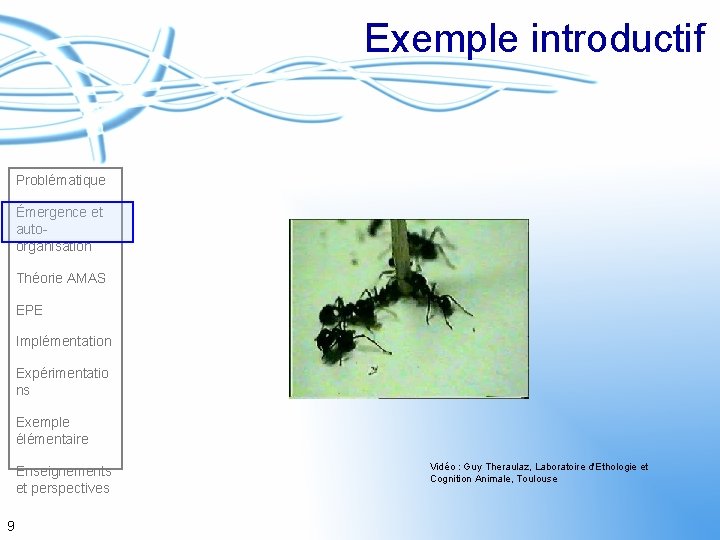 Exemple introductif Problématique Émergence et autoorganisation Théorie AMAS EPE Implémentation Expérimentatio ns Exemple élémentaire