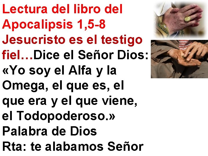 Lectura del libro del Apocalipsis 1, 5 -8 Jesucristo es el testigo fiel…Dice el