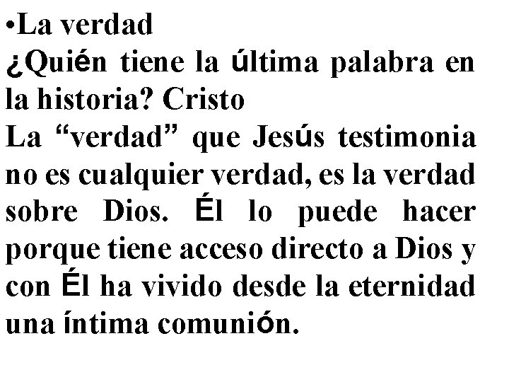  • La verdad ¿Quién tiene la última palabra en la historia? Cristo La