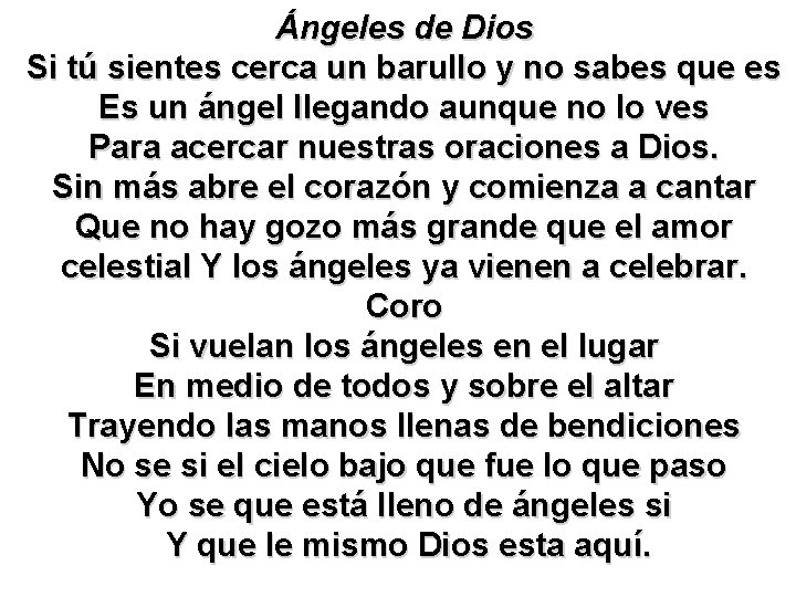 Ángeles de Dios Si tú sientes cerca un barullo y no sabes que es