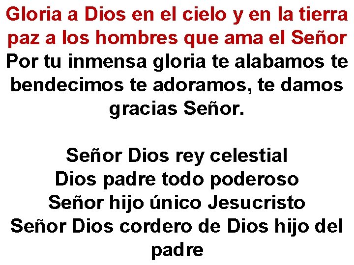 Gloria a Dios en el cielo y en la tierra paz a los hombres