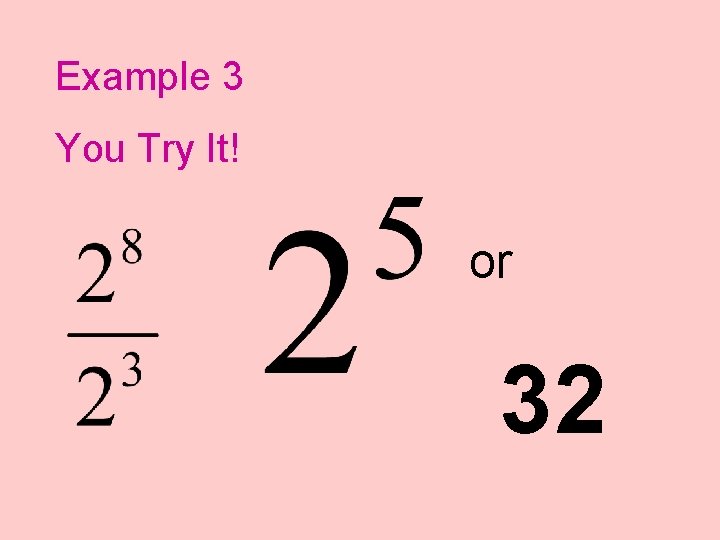 Example 3 You Try It! or 32 