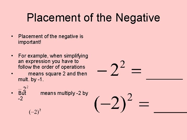 Placement of the Negative • Placement of the negative is important! • For example,
