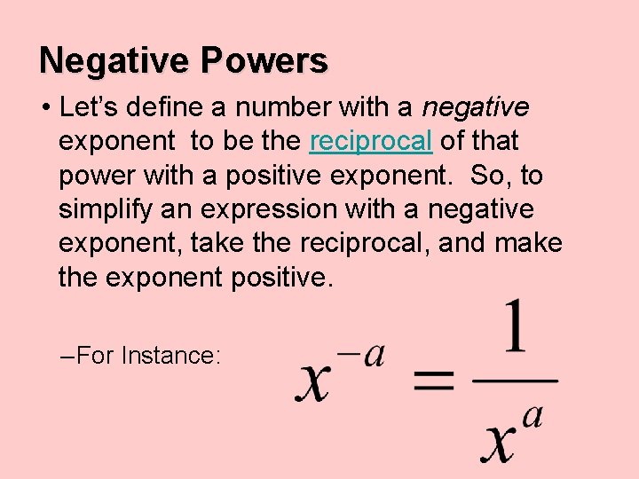 Negative Powers • Let’s define a number with a negative exponent to be the