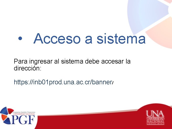  • Acceso a sistema Para ingresar al sistema debe accesar la dirección: https: